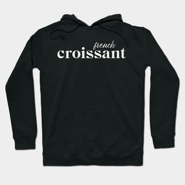 French Croissant Hoodie by SpilloDesign